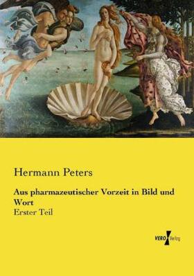 Peters |  Aus pharmazeutischer Vorzeit in Bild und Wort | Buch |  Sack Fachmedien