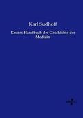 Sudhoff |  Kurzes Handbuch der Geschichte der Medizin | Buch |  Sack Fachmedien
