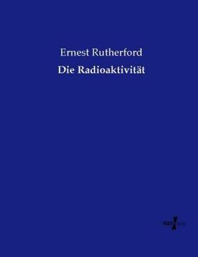 Rutherford |  Die Radioaktivität | Buch |  Sack Fachmedien