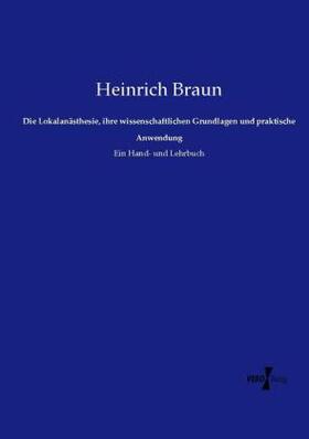 Braun | Die Lokalanästhesie, ihre wissenschaftlichen Grundlagen und praktische Anwendung | Buch | 978-3-7372-1254-0 | sack.de