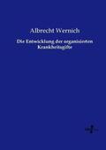 Wernich |  Die Entwicklung der organisierten Krankheitsgifte | Buch |  Sack Fachmedien