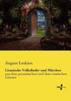 Leskien |  Litauische Volkslieder und Märchen | Buch |  Sack Fachmedien