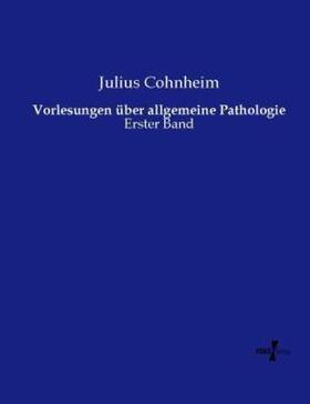 Cohnheim | Vorlesungen über allgemeine Pathologie | Buch | 978-3-7372-1286-1 | sack.de