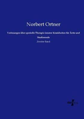 Ortner |  Vorlesungen über spezielle Therapie innerer Krankheiten für Ärzte und Studierende | Buch |  Sack Fachmedien