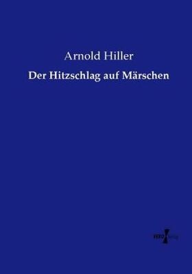 Hiller | Der Hitzschlag auf Märschen | Buch | 978-3-7372-1389-9 | sack.de