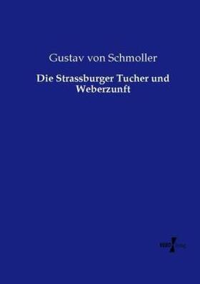 Schmoller | Die Strassburger Tucher und Weberzunft | Buch | 978-3-7372-1409-4 | sack.de