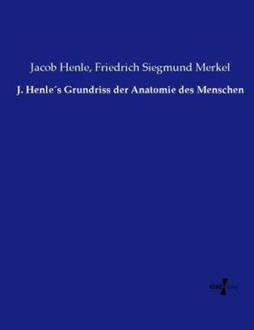 Henle / Merkel | J. Henle´s Grundriss der Anatomie des Menschen | Buch | 978-3-7372-1413-1 | sack.de