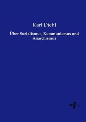 Diehl |  Über Sozialismus, Kommunismus und Anarchismus | Buch |  Sack Fachmedien