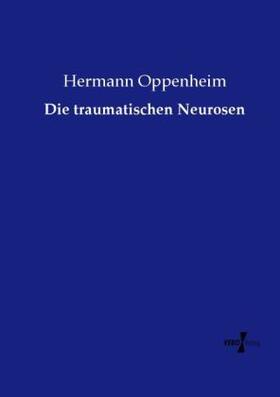 Oppenheim |  Die traumatischen Neurosen | Buch |  Sack Fachmedien