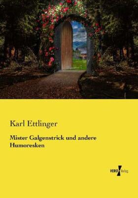 Ettlinger |  Mister Galgenstrick und andere Humoresken | Buch |  Sack Fachmedien