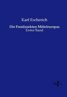 Escherich |  Die Forstinsekten Mitteleuropas | Buch |  Sack Fachmedien