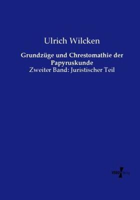 Wilcken |  Grundzüge und Chrestomathie der Papyruskunde | Buch |  Sack Fachmedien
