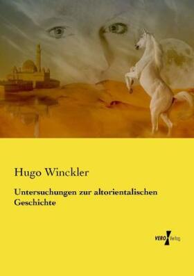Winckler |  Untersuchungen zur altorientalischen Geschichte | Buch |  Sack Fachmedien