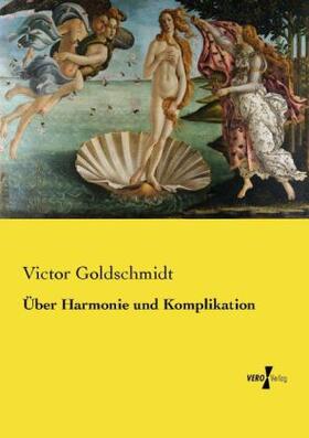 Goldschmidt |  Über Harmonie und Komplikation | Buch |  Sack Fachmedien