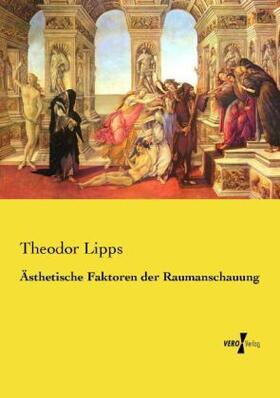 Lipps | Ästhetische Faktoren der Raumanschauung | Buch | 978-3-7372-1685-2 | www.sack.de
