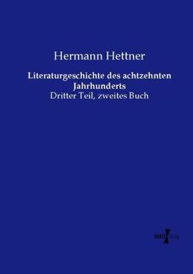 Hettner |  Literaturgeschichte des achtzehnten Jahrhunderts | Buch |  Sack Fachmedien