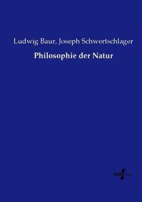 Baur / Schwertschlager |  Philosophie der Natur | Buch |  Sack Fachmedien