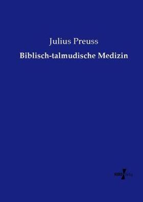 Preuss |  Biblisch-talmudische Medizin | Buch |  Sack Fachmedien