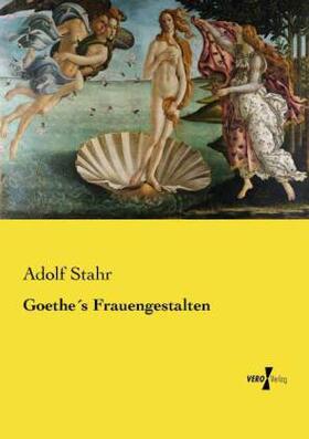 Stahr |  Goethe´s Frauengestalten | Buch |  Sack Fachmedien