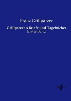 Grillparzer |  Grillparzer´s Briefe und Tagebücher | Buch |  Sack Fachmedien