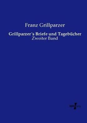 Grillparzer |  Grillparzer´s Briefe und Tagebücher | Buch |  Sack Fachmedien