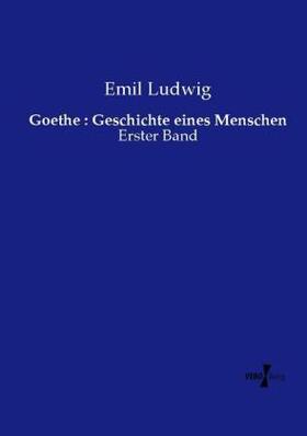 Ludwig |  Goethe : Geschichte eines Menschen | Buch |  Sack Fachmedien
