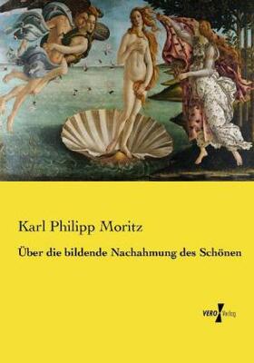 Moritz |  Über die bildende Nachahmung des Schönen | Buch |  Sack Fachmedien