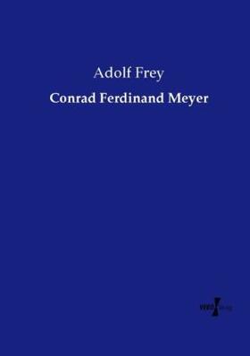 Frey |  Conrad Ferdinand Meyer | Buch |  Sack Fachmedien