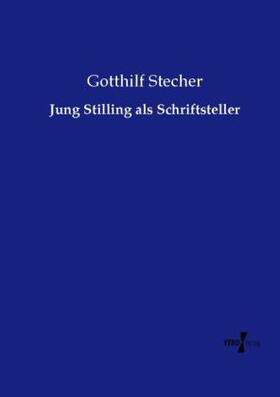 Stecher |  Jung Stilling als Schriftsteller | Buch |  Sack Fachmedien
