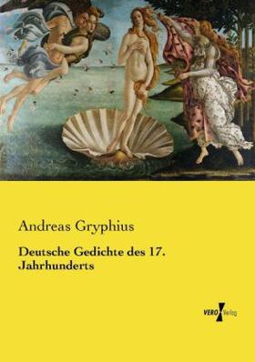 Gryphius |  Deutsche Gedichte des 17. Jahrhunderts | Buch |  Sack Fachmedien