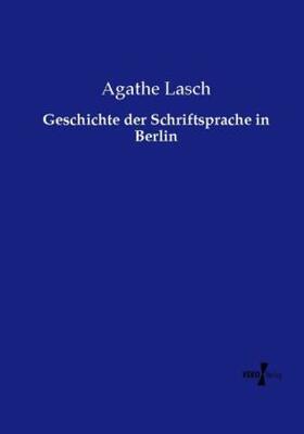 Lasch |  Geschichte der Schriftsprache in Berlin | Buch |  Sack Fachmedien