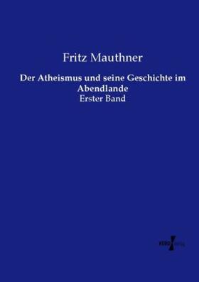 Mauthner |  Der Atheismus und seine Geschichte im Abendlande | Buch |  Sack Fachmedien
