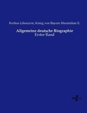 Liliencron / Maximilian II. |  Allgemeine deutsche Biographie | Buch |  Sack Fachmedien