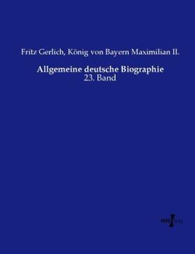 Gerlich / Maximilian II. |  Allgemeine deutsche Biographie | Buch |  Sack Fachmedien
