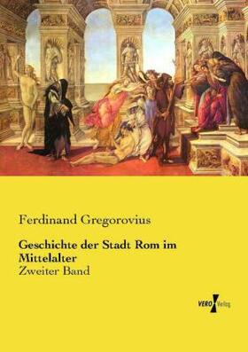 Gregorovius |  Geschichte der Stadt Rom im Mittelalter | Buch |  Sack Fachmedien
