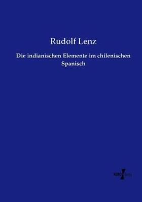Lenz |  Die indianischen Elemente im chilenischen Spanisch | Buch |  Sack Fachmedien