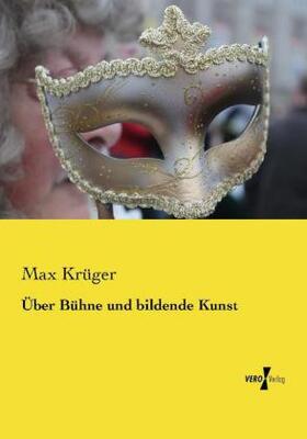 Krüger |  Über Bühne und bildende Kunst | Buch |  Sack Fachmedien