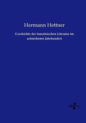 Hettner |  Geschichte der französischen Literatur im achtzehnten Jahrhundert | Buch |  Sack Fachmedien