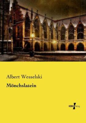 Wesselski |  Mönchslatein | Buch |  Sack Fachmedien