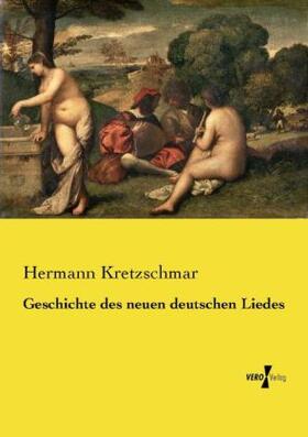 Kretzschmar |  Geschichte des neuen deutschen Liedes | Buch |  Sack Fachmedien