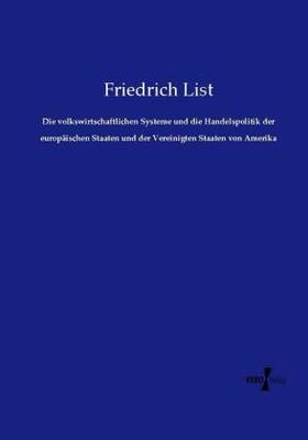 List |  Die volkswirtschaftlichen Systeme und die Handelspolitik der europäischen Staaten und der Vereinigten Staaten von Amerika | Buch |  Sack Fachmedien