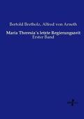 Bretholz / Arneth |  Maria Theresia´s letzte Regierungszeit | Buch |  Sack Fachmedien