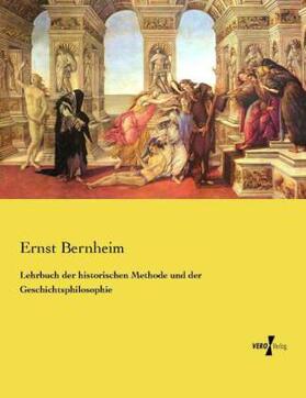 Bernheim |  Lehrbuch der historischen Methode und der Geschichtsphilosophie | Buch |  Sack Fachmedien