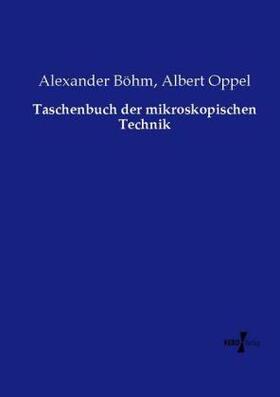 Böhm / Oppel |  Taschenbuch der mikroskopischen Technik | Buch |  Sack Fachmedien