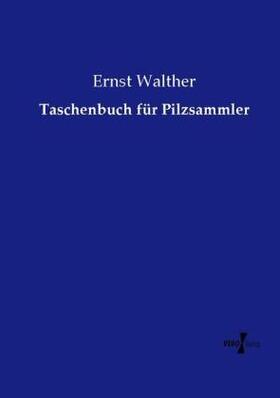 Walther |  Taschenbuch für Pilzsammler | Buch |  Sack Fachmedien