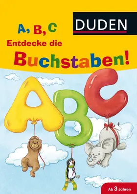 Weller-Essers |  A, B, C  Entdecke die Buchstaben! | Buch |  Sack Fachmedien
