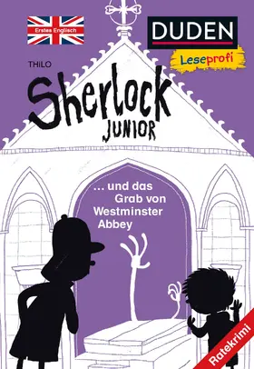 THiLO |  Duden Leseprofi – Sherlock Junior und das Grab von Westminster Abbey, Erstes Englisch | Buch |  Sack Fachmedien