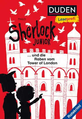 THiLO |  Duden Leseprofi – Sherlock Junior und die Raben vom Tower of London | Buch |  Sack Fachmedien