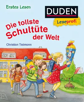 Tielmann |  Duden Leseprofi - Die tollste Schultüte der Welt, Erstes Lesen | Buch |  Sack Fachmedien