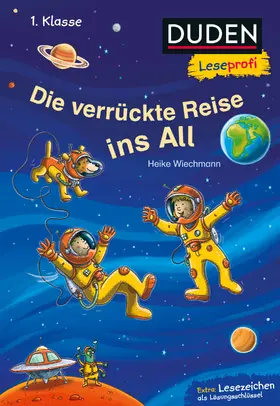Wiechmann |  Duden Leseprofi - Die verrückte Reise ins All, 1. Klasse | Buch |  Sack Fachmedien